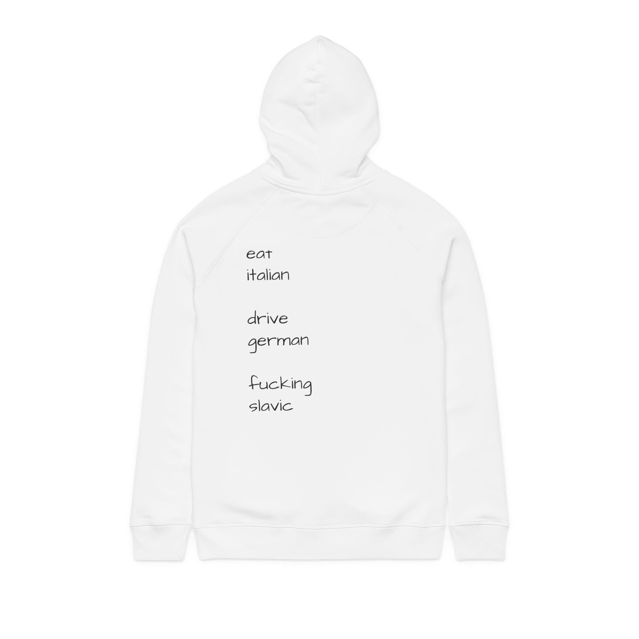 Minimalist White Hoodie with Text Back — "eat italian drive german fucking slavic"